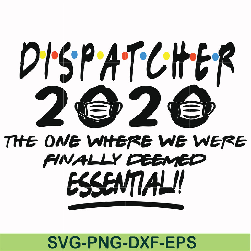FN0001017-Dispatcher 2020 the one where we were finally deemed essential svg, png, dxf, eps file FN0001017.jpg
