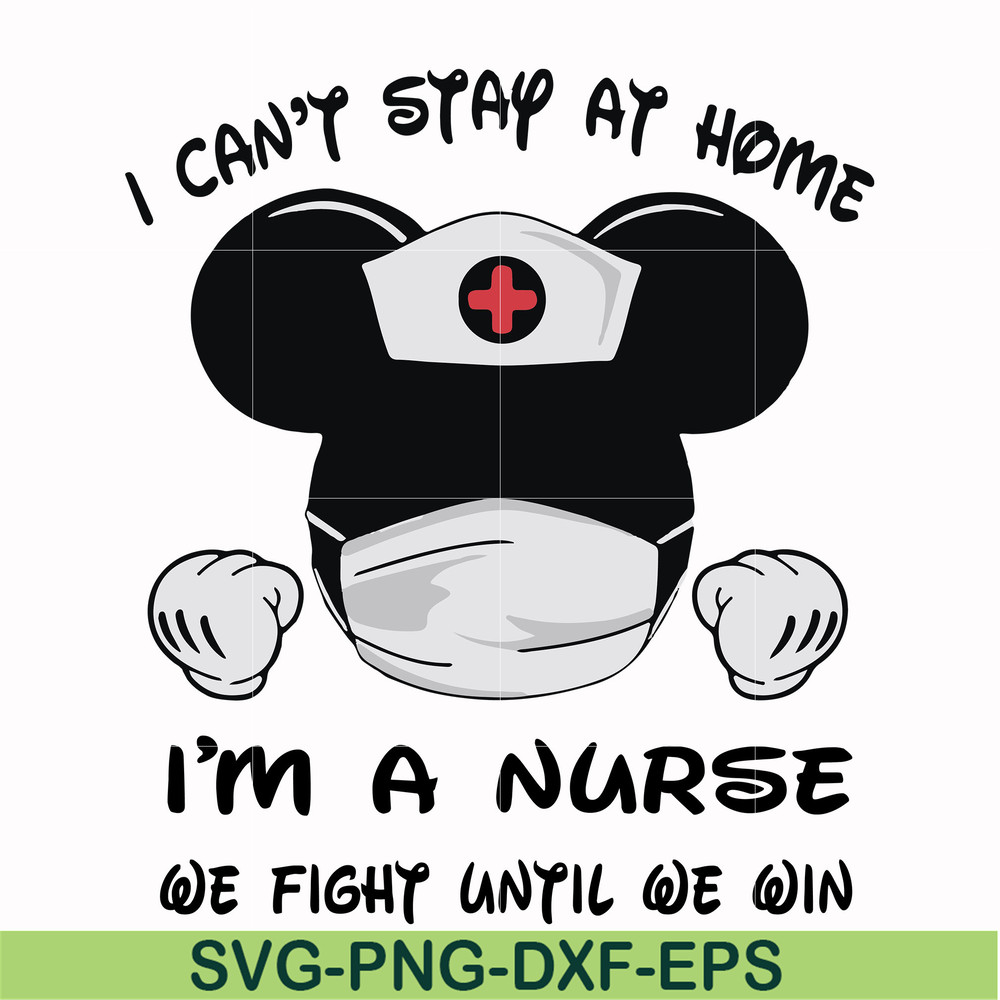 FN0001019-I can't stay at home I'm a nurse we fight until we win svg, png, dxf, eps file FN0001019.jpg