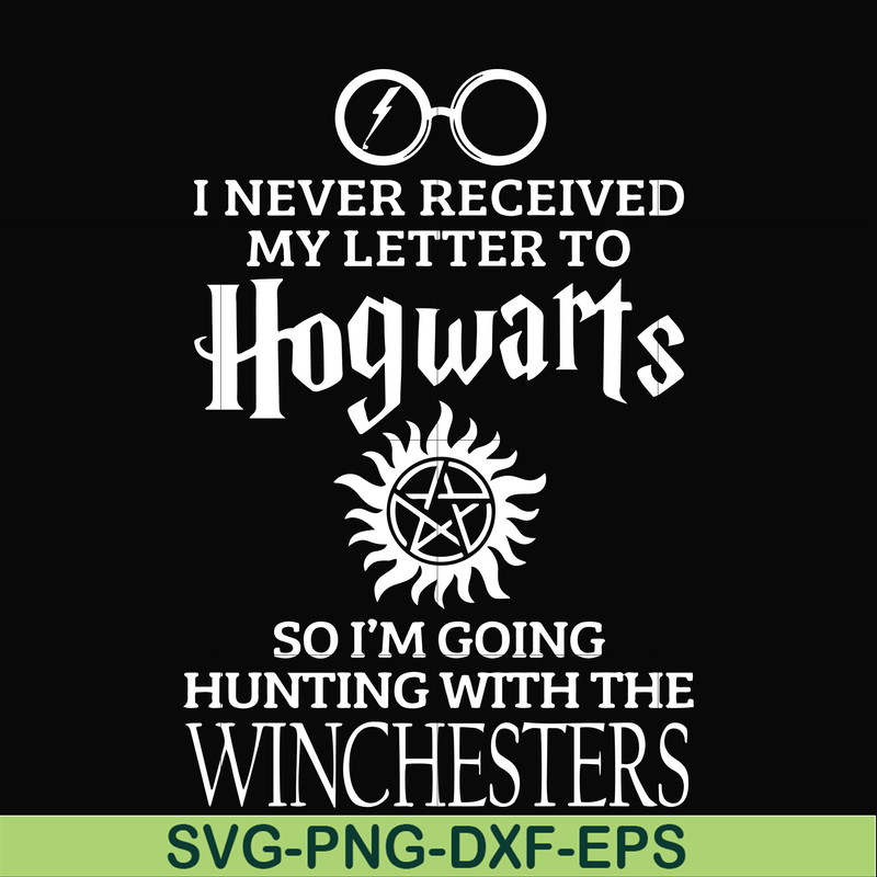 FN000106-I never received my letter to Hogwarts so I'm going hunting with the winchesters svg, png, dxf, eps file FN000106.jpg