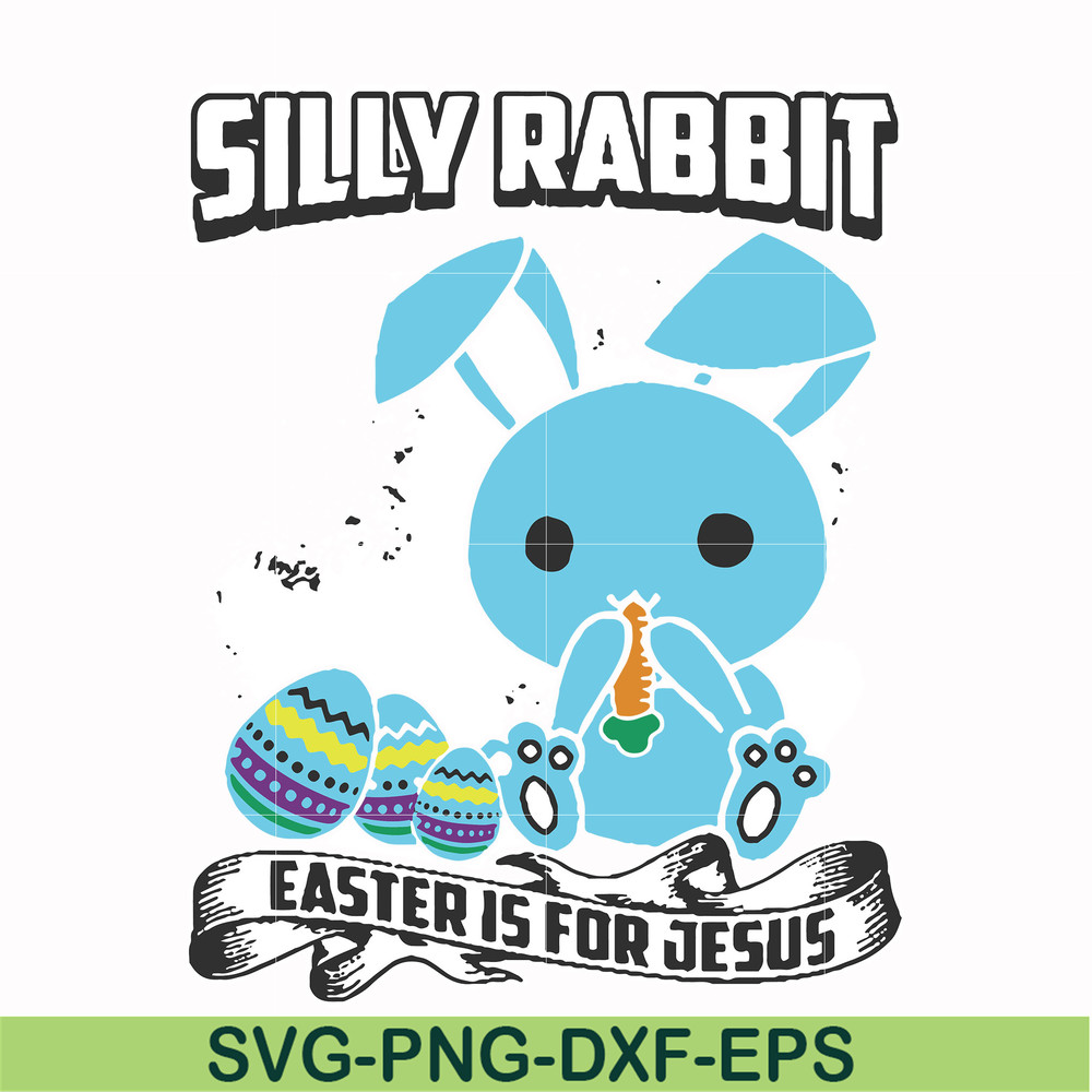 FN000116-Silly rabbit Easter is for Jesus svg, png, dxf, eps file FN000116.jpg