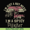 FN000129-I'm not a hot mess I'm a spicy disaster svg, png, dxf, eps file FN000129.jpg