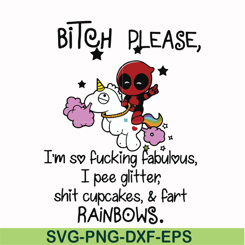 FN00017-Bitch please I'm so fucking fabulous I pee glitter shit cupcakes & fart rainbows svg, png, dxf, eps file FN00017.jpg