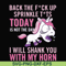 FN00020-Back the fuck up sprinkle tits today is not the day I will shank you with my horn svg, png, dxf, eps file FN00020.jpg