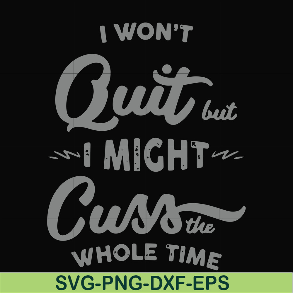 FN000205-I won't quit but I might cuss the whole time svg, png, dxf, eps file FN000205.jpg