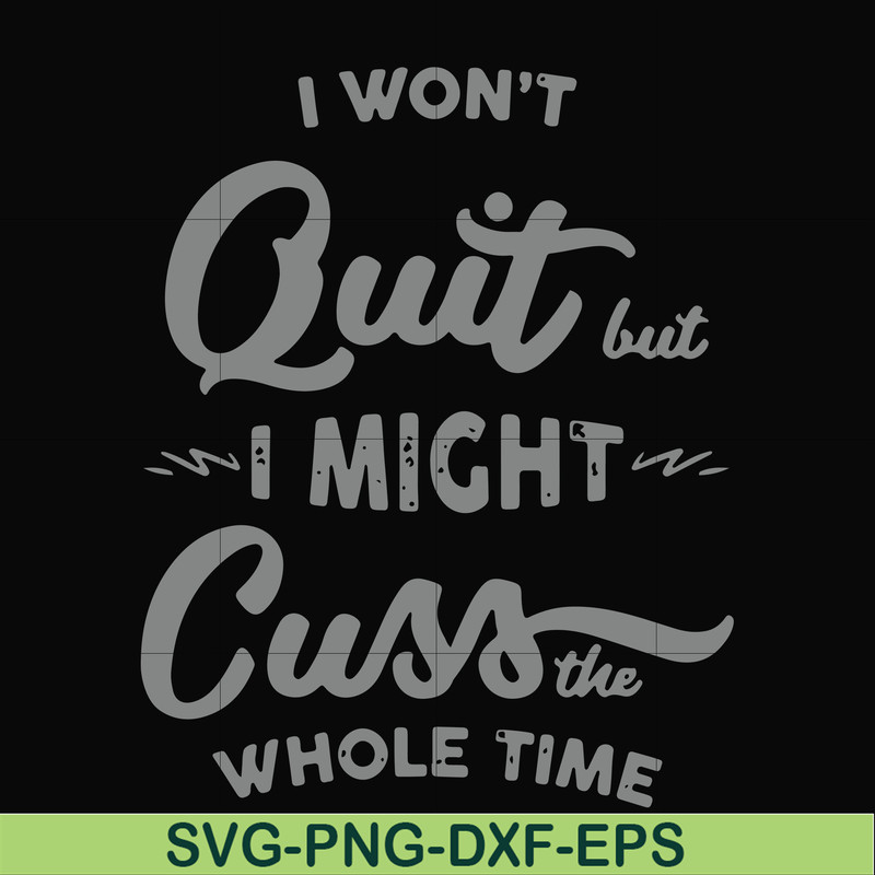FN000205-I won't quit but I might cuss the whole time svg, png, dxf, eps file FN000205.jpg