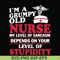 FN000273-Im a grumpy old nurse my level of sarcasm depends on your level of stupidity svg, png, dxf, eps file FN000273.jpg