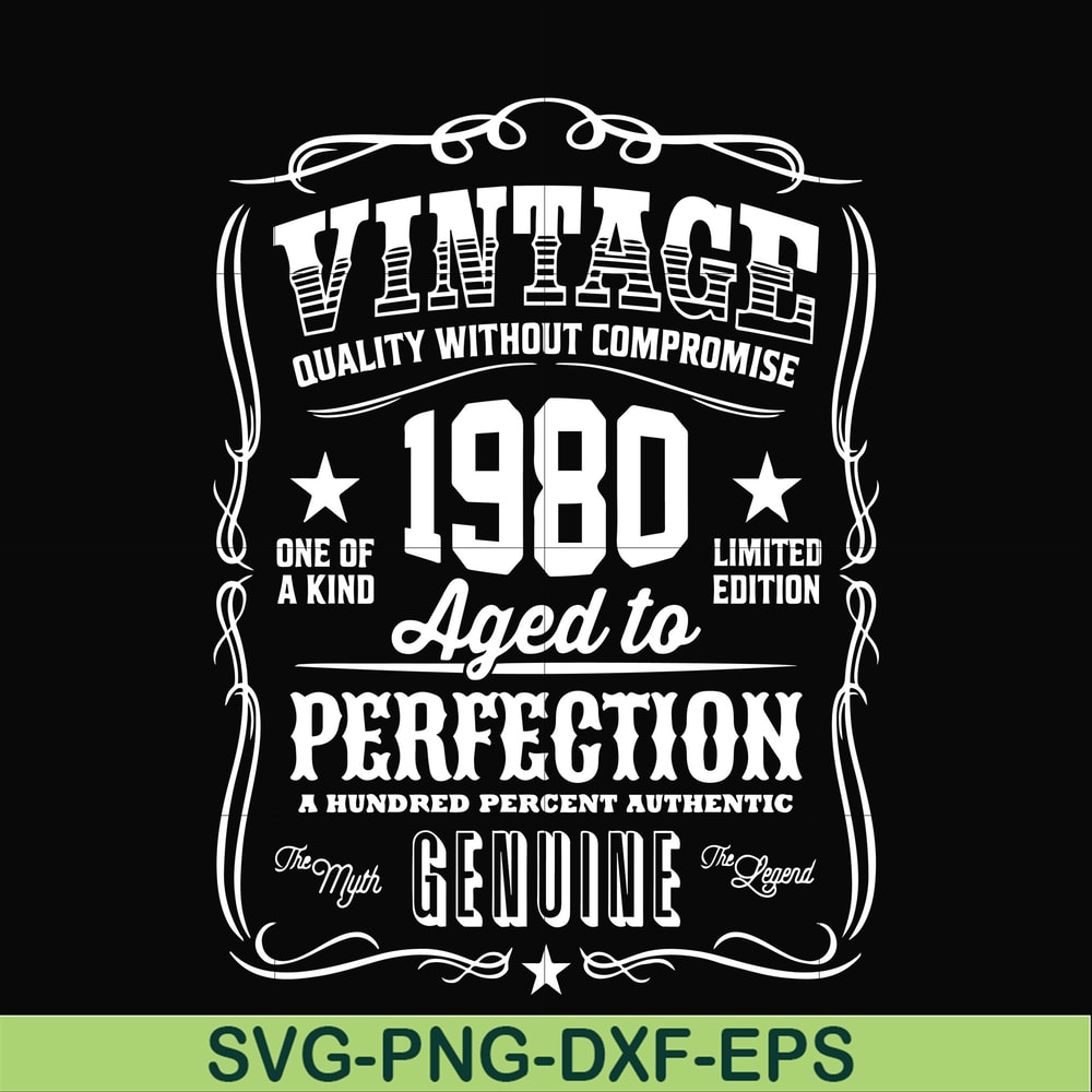 FN000284-Vintage quality without compromise 1980 aged to perfection a hundred percent authentic svg, png, dxf, eps file FN000284.jpg