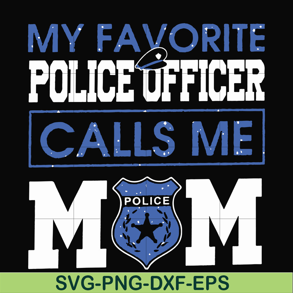 FN000328-My favorite police officer calls me mom svg, png, dxf, eps file FN000328.jpg