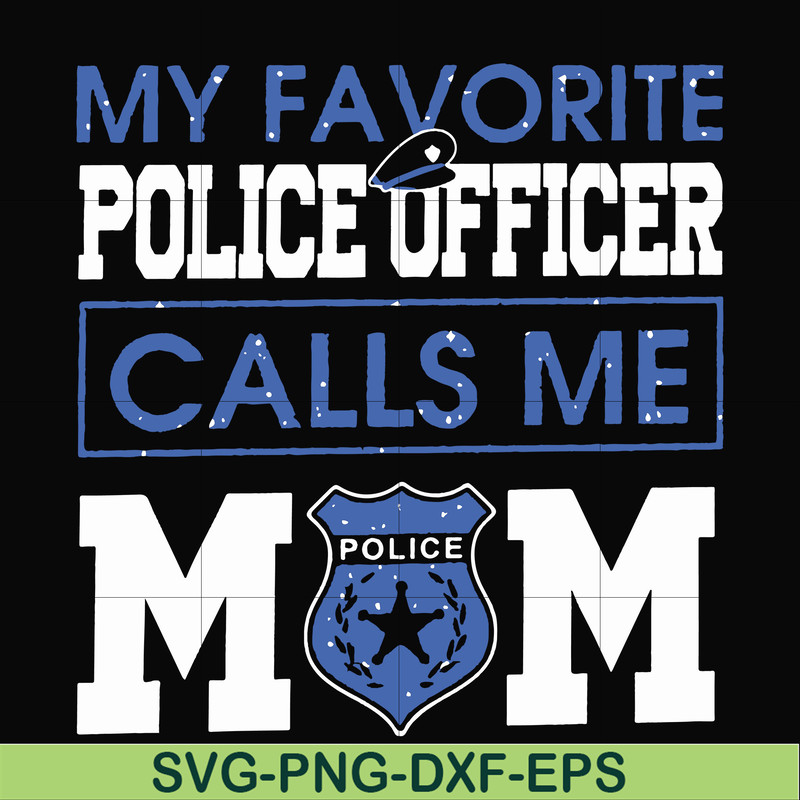 FN000328-My favorite police officer calls me mom svg, png, dxf, eps file FN000328.jpg