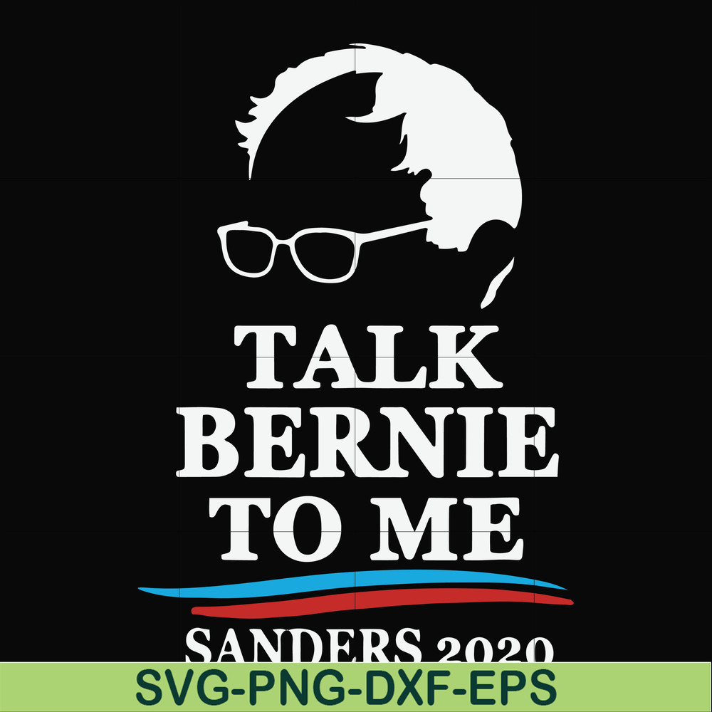 FN000353-Talk bernie to me sanders 2020 svg, png, dxf, eps file FN000353.jpg