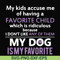 FN000374-My kids accuse me of having a favorite child which is ridiculous because I don't like any of them my dog is my favorite svg, png, dxf, eps file FN00037