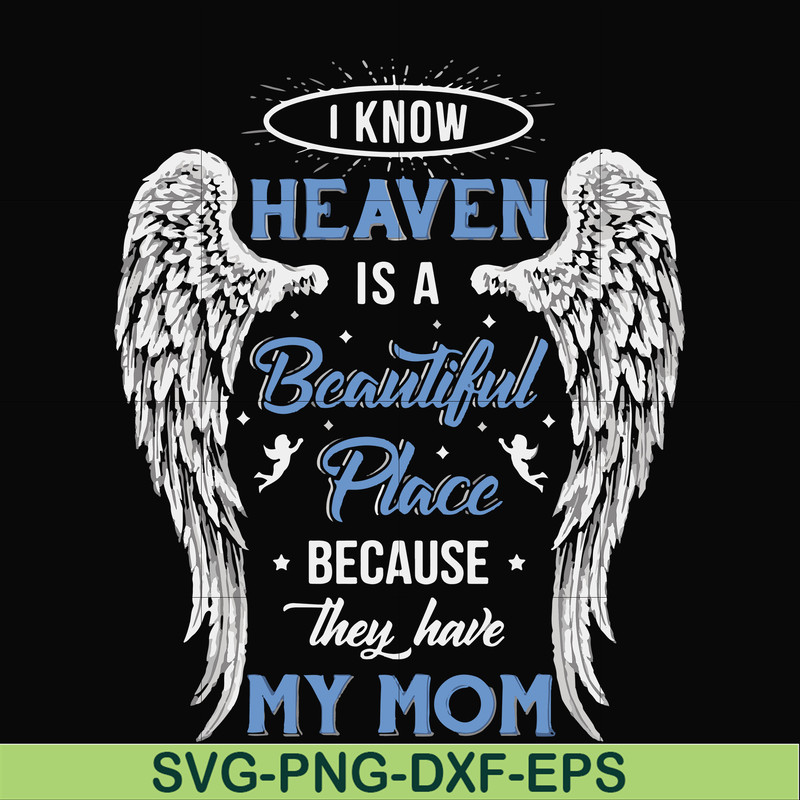 FN000390-I know heaven is a beautiful place because they have my mom svg, png, dxf, eps file FN000390.jpg
