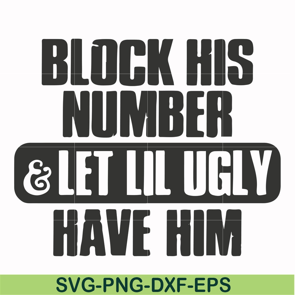 FN000416-Block his number let lil ugly have him svg, png, dxf, eps file FN000416.jpg