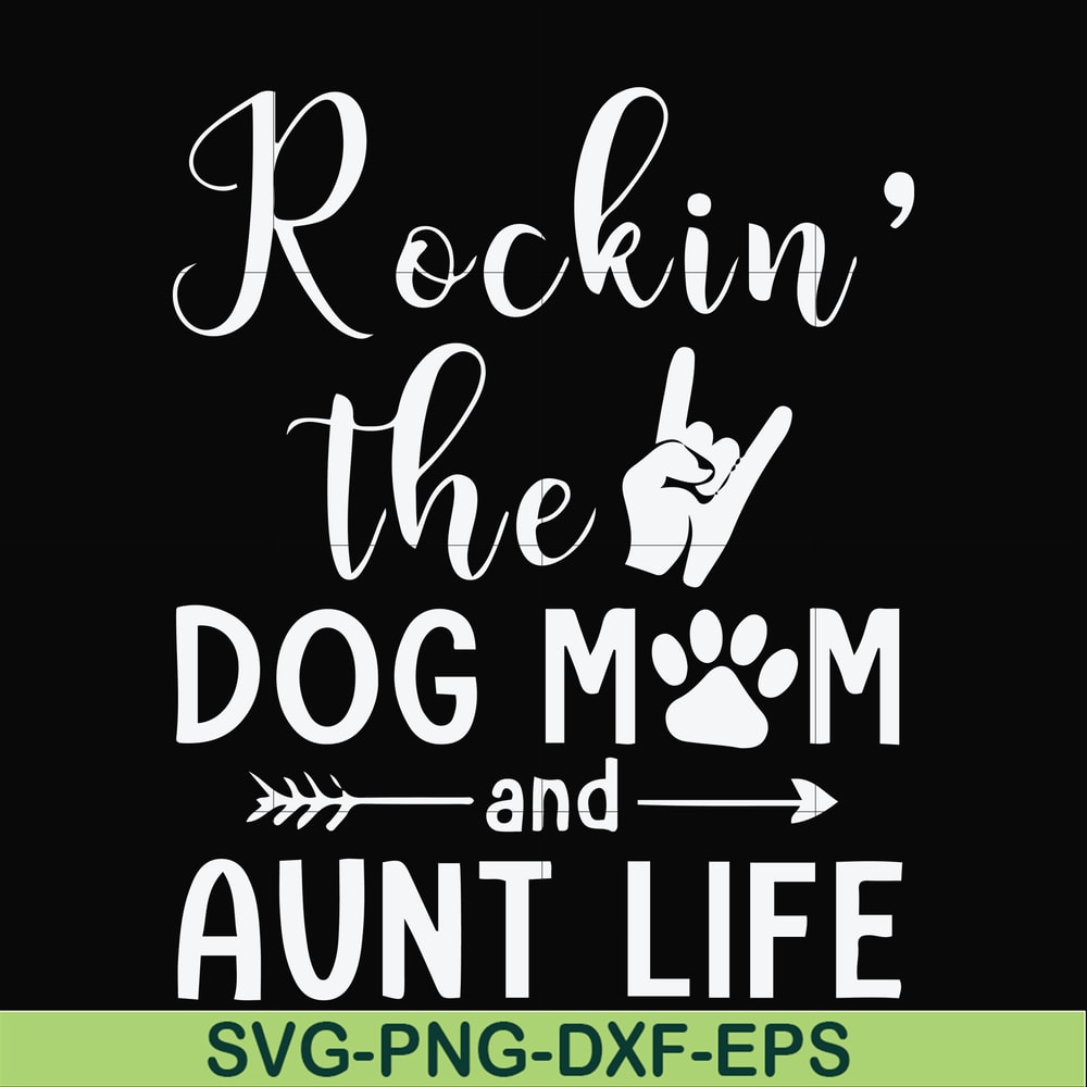 FN000449-Rockin' the dog mom and aunt life svg, png, dxf, eps file FN000449.jpg
