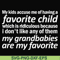 FN000451-My kids accuse me of having favorite child which is ridiculous because I don't like any of them my grandbabies are my favorite svg, png, dxf, eps file