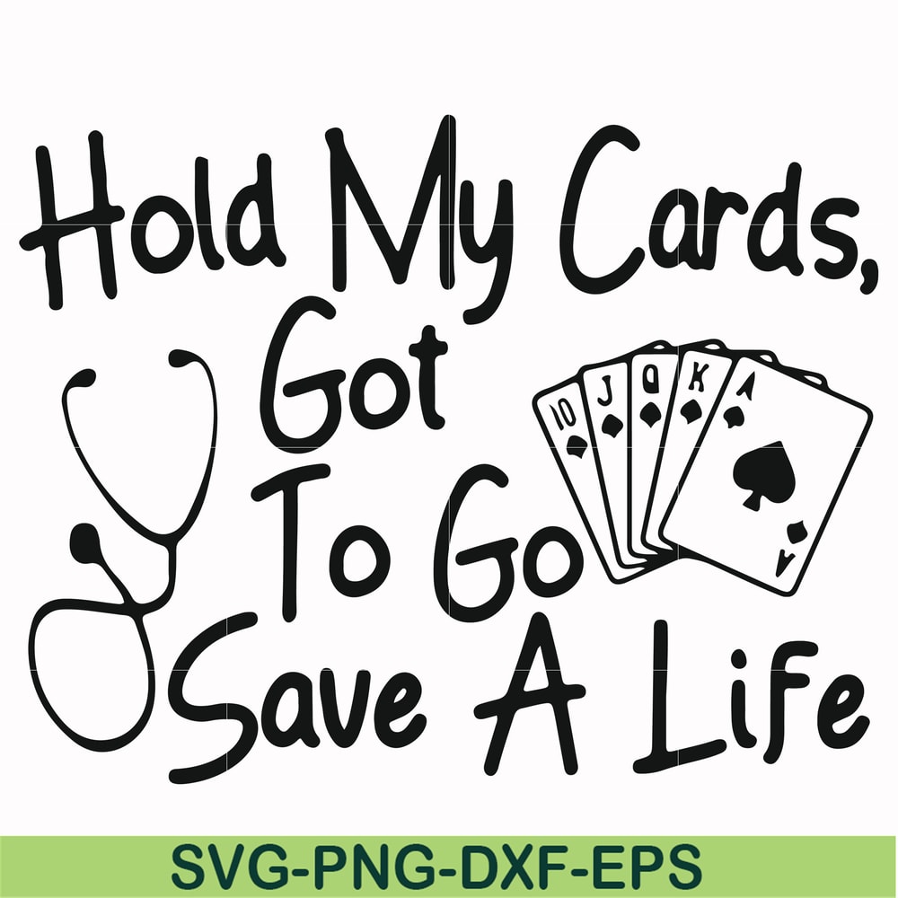 FN000453-Hold my cards got to go save a life svg, png, dxf, eps file FN000453.jpg