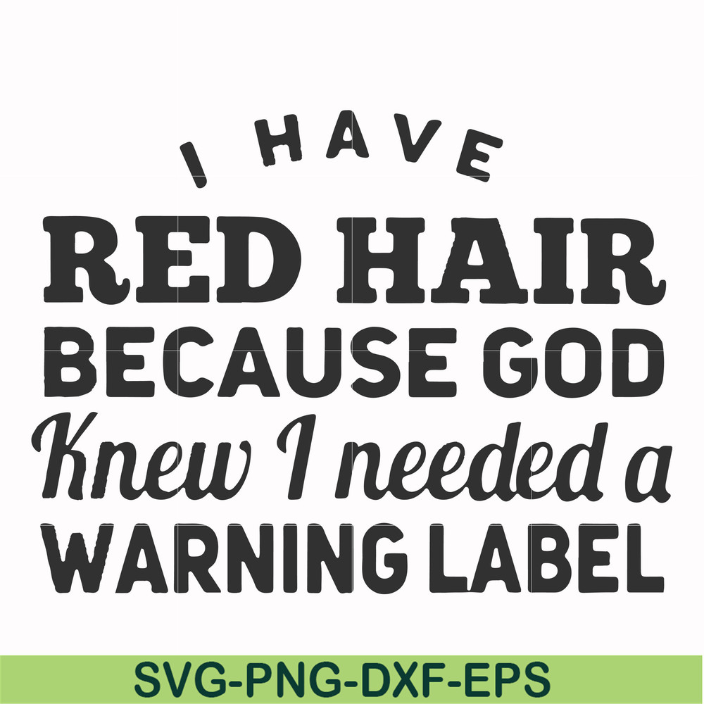 FN000474-I have red hair because God knew I needed a warning label svg, png, dxf, eps file FN000474.jpg