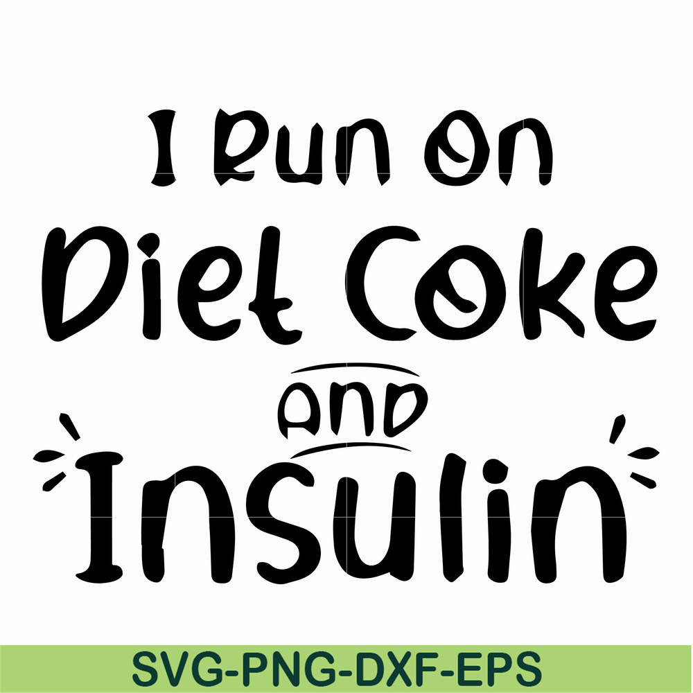 FN00048-I run on diet coke and insulin svg, png, dxf, eps file FN00048.jpg
