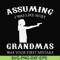 FN000483-Assuming I was like most grandmas was your first mistake svg, png, dxf, eps file FN000483.jpg