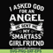 FN000580-I asked God for an angel he sent me my smartass girlfriend svg, png, dxf, eps file FN000580.jpg