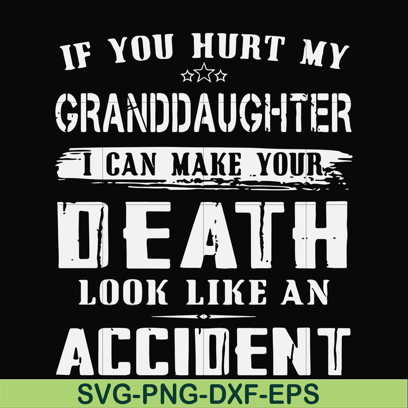 FN000664-If you hurt my granddaughter I can make your death look like an accident svg, png, dxf, eps file FN000664.jpg