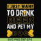 FN000803-I just want to drink beer and pet my dog svg, png, dxf, eps file FN000803.jpg