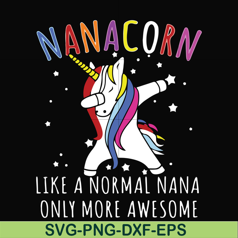 FN000805-Nanacorn like a normal nana only more awesome svg, png, dxf, eps file FN000805.jpg