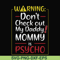 FN000822-Warning don't check out my daddy mommy is psycho svg, png, dxf, eps file FN000822.jpg