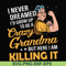 FN00085-I never dreamed I'd grow up to be a crazy grandma but here I am killing it svg, png, dxf, eps file FN00085.jpg