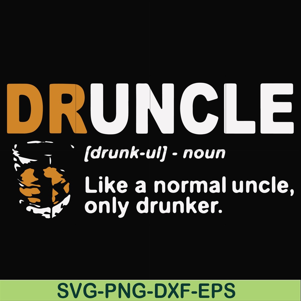 FN000858-Druncle like a normal uncle only drunker svg, png, dxf, eps file FN000858.jpg