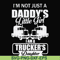 FN000905-I'm not just a daddy's little girl I am a trucker's daughter svg, png, dxf, eps file FN000905.jpg