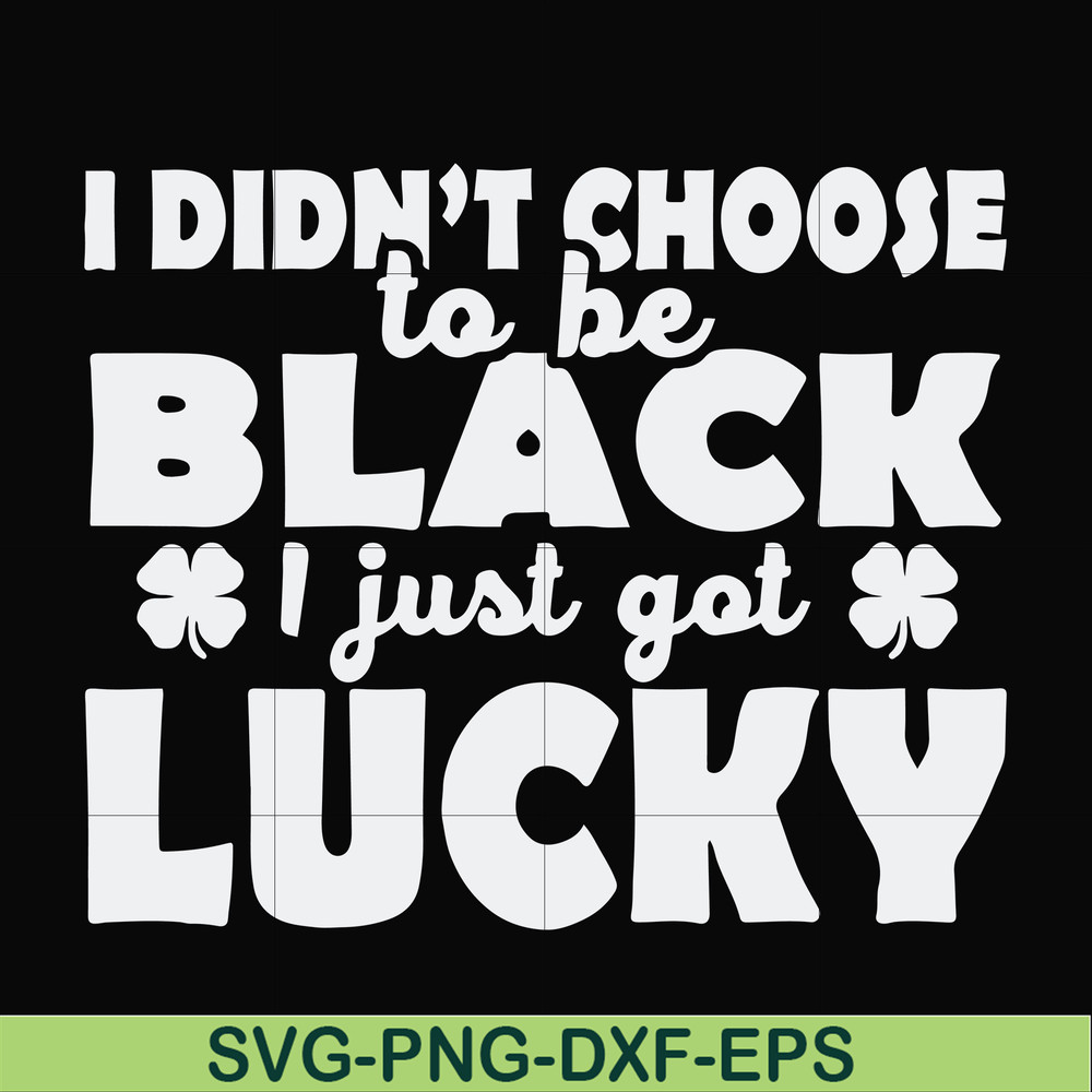 FN000930-I didn't choose to be black I just got lucky svg, png, dxf, eps file FN000930.jpg