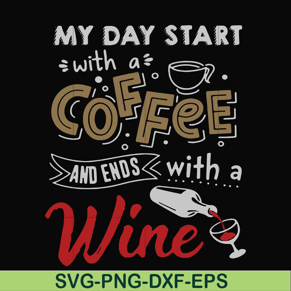 FN000933-My day start with a coffee and ends with a wine svg, png, dxf, eps file FN000933.jpg