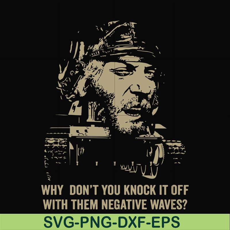 FN000934-Why don't you knock it off with them negative waves svg, png, dxf, eps file FN000934.jpg