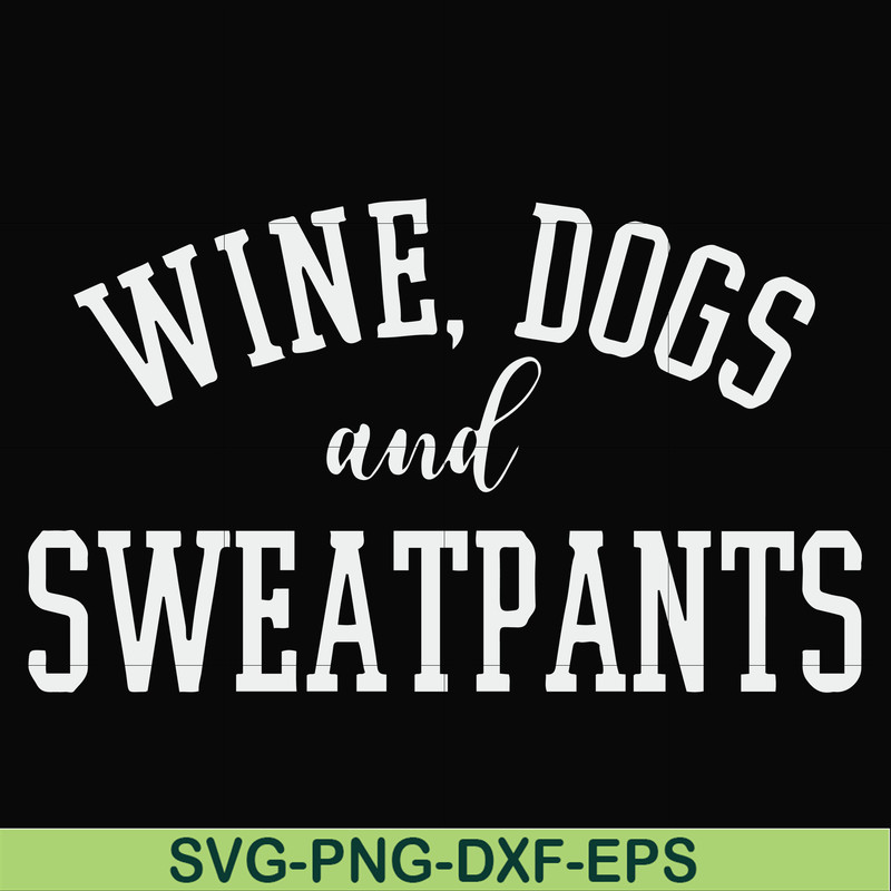FN000960-Wine, dogs and sweatpants svg, png, dxf, eps file FN000960.jpg