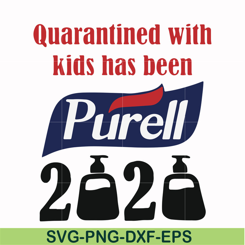 FN000979-Quarantined with kids has been purell svg, png, dxf, eps file FN000979.jpg