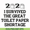 FN000983-I survived the great toilet paper shortage svg, png, dxf, eps file FN000983.jpg
