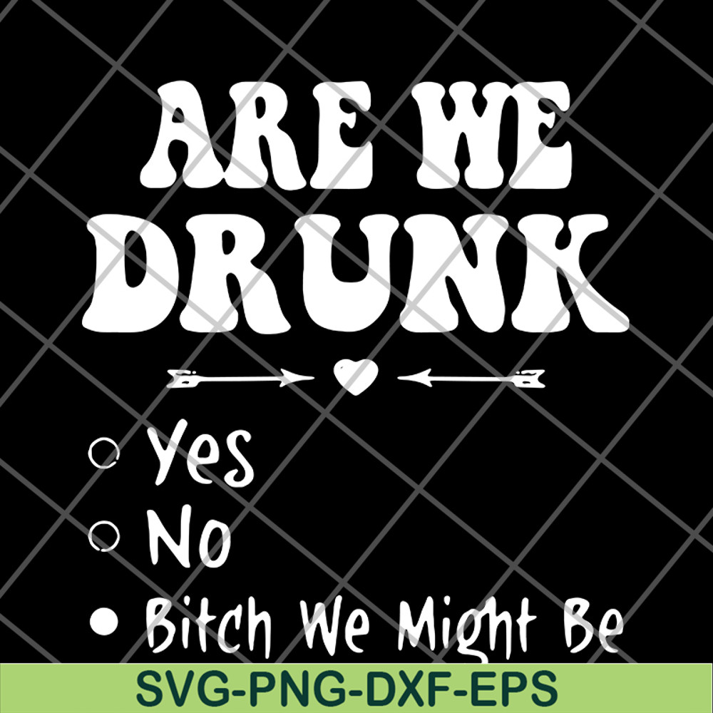 FN11062121-Are we drunk yes no svg, png, dxf, eps digital file FN11062121.jpg