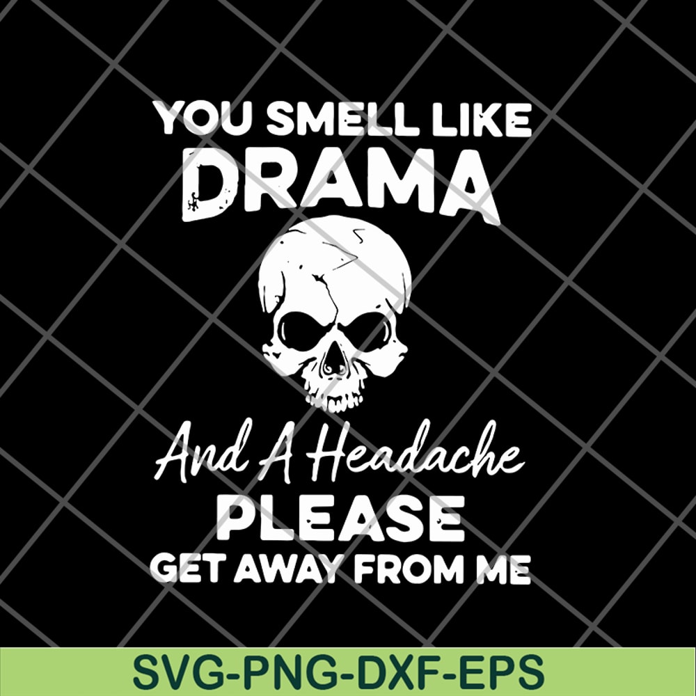 FN11062127-You smell like drama svg, png, dxf, eps digital file FN11062127.jpg
