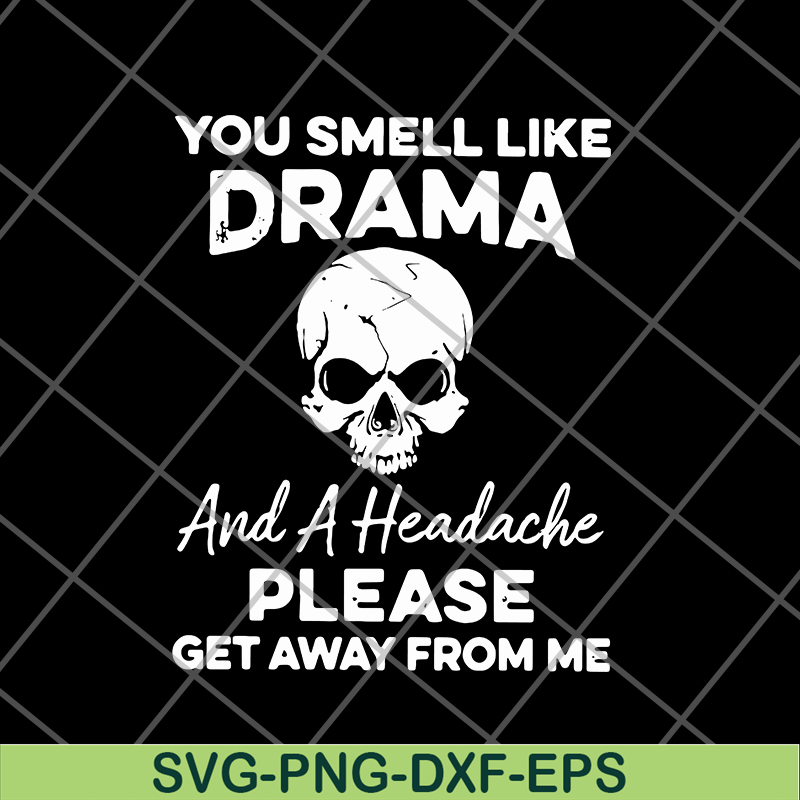 FN11062127-You smell like drama svg, png, dxf, eps digital file FN11062127.jpg
