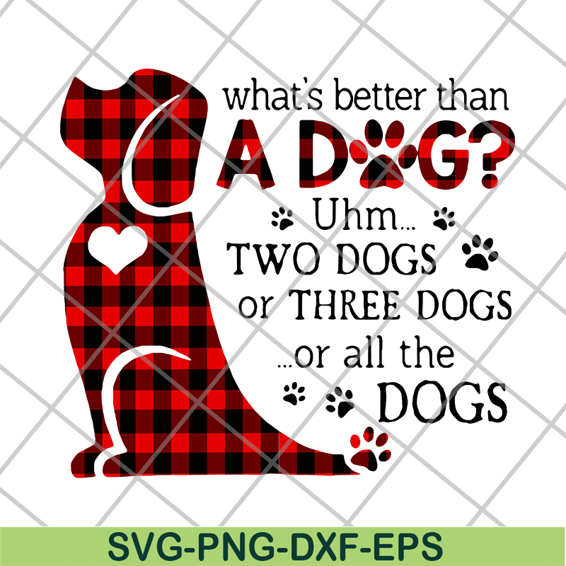 FN11062130-What's better than a dog svg, png, dxf, eps digital file FN11062130.jpg