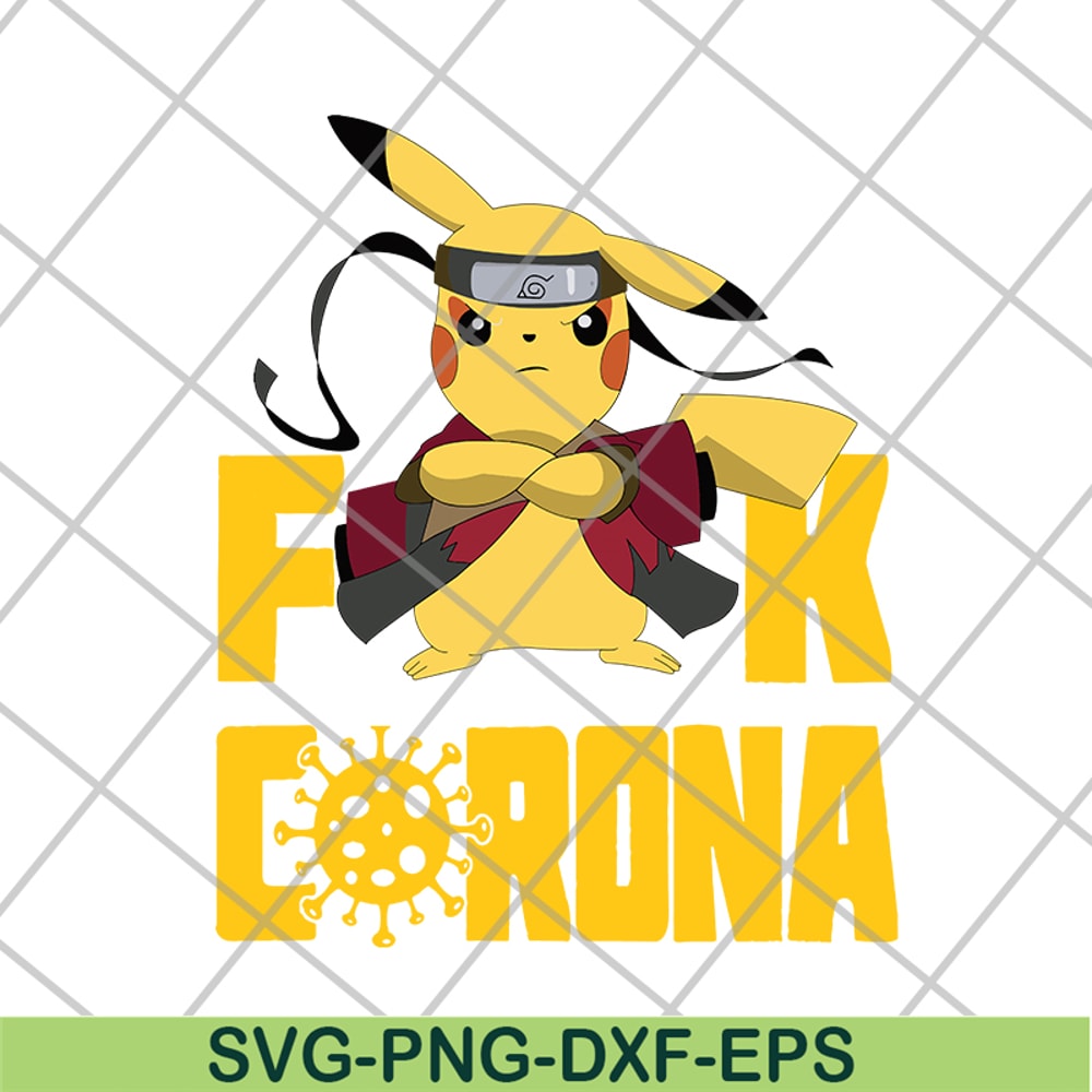 FN12062102-Pikachu Naruto Fuck Corona svg, png, dxf, eps digital file FN12062102.jpg