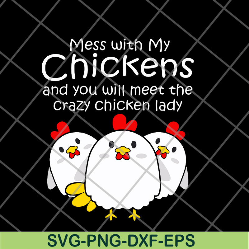 FN12062111-Womens mess with my chickens svg, png, dxf, eps digital file FN12062111.jpg