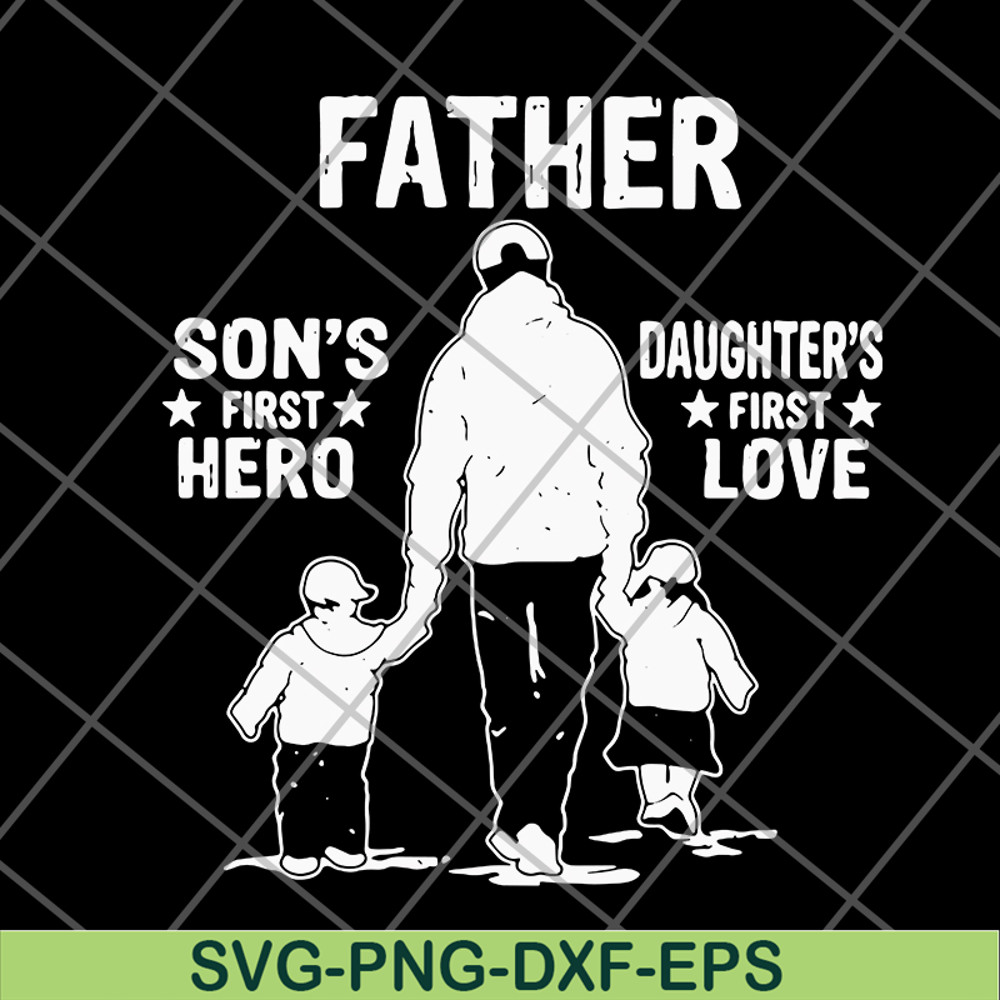FTD02062112-Father's A Son's First Hero A Daughter's svg, png, dxf, eps digital file FTD02062112.jpg