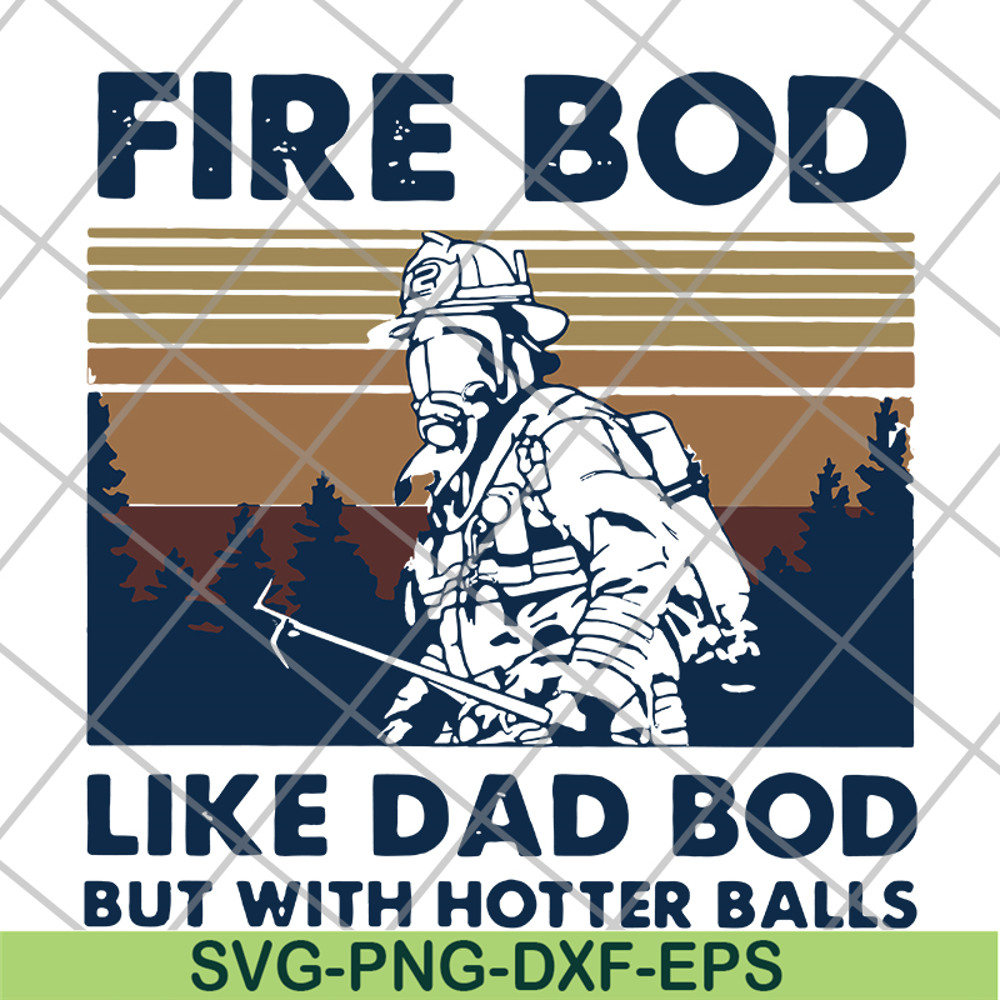 FTD03062104-Firefighter fire bod like dad but with hotters balls happy father’s day vintage retro svg, png, dxf, eps digital file FTD03062104.jpg
