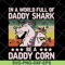 FTD04052103-In a world full of daddy shark be a daddy corn svg, Fathers day svg, png, dxf, eps digital file FTD04052103.jpg