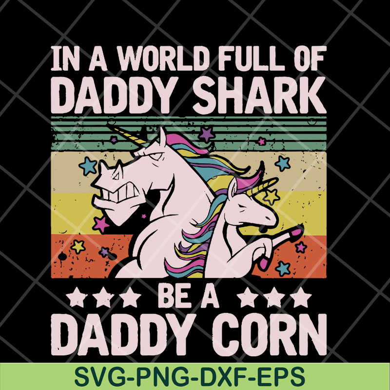 FTD04052103-In a world full of daddy shark be a daddy corn svg, Fathers day svg, png, dxf, eps digital file FTD04052103.jpg
