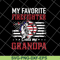 FTD05062101-My Favorite Firefighter Calls Me Grandpa American Flag svg, png, dxf, eps digital file FTD05062101.jpg