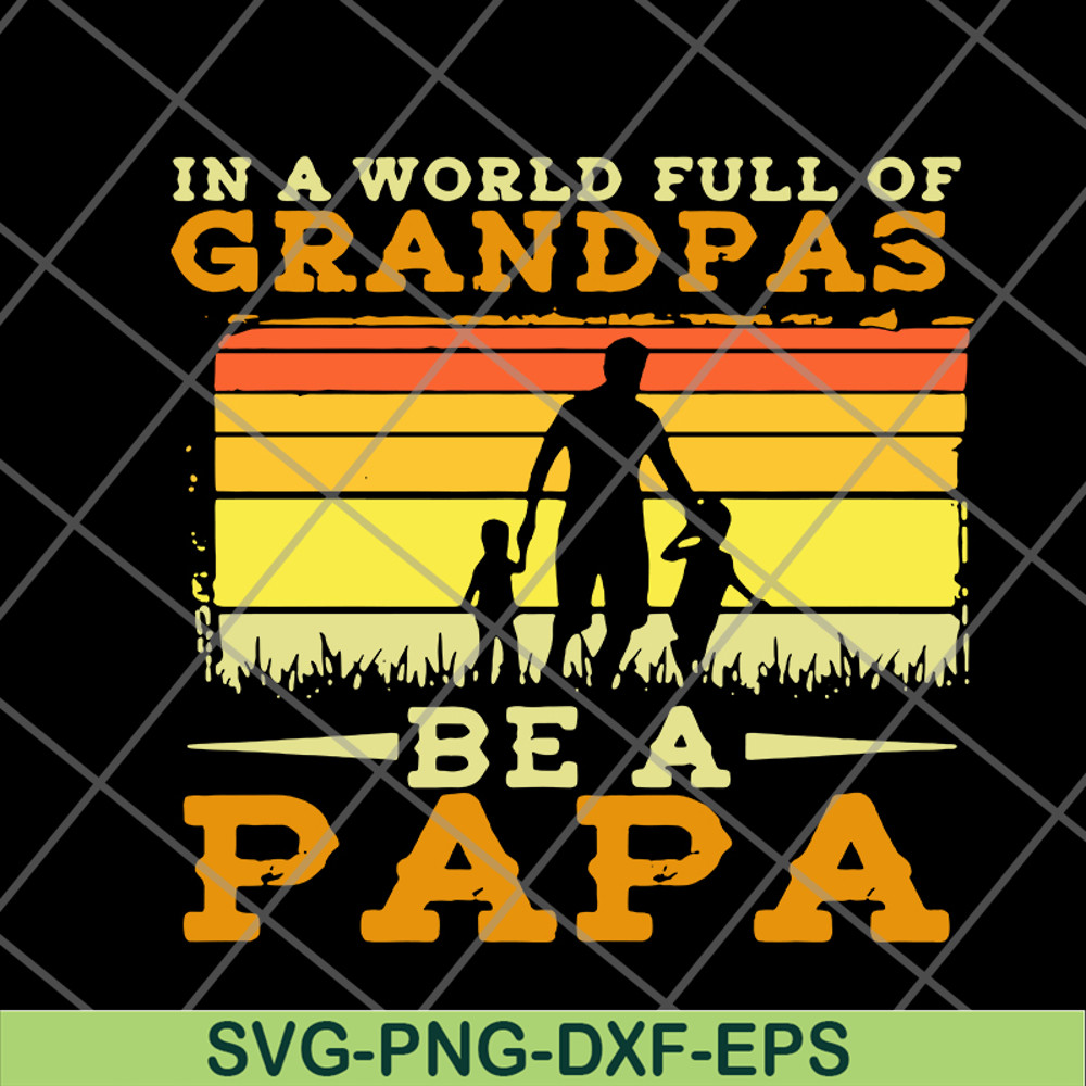 FTD05062107- In A World Full Of Grandpas Be A Papa Father’s Day Dad And Kids Silhouette Vintage svg, png, dxf, eps digital file FTD05062107.jpg