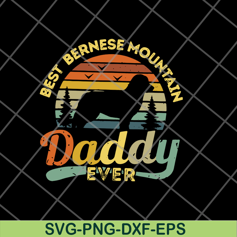 FTD05062120-BEST BERNESE MOUNTAIN DADDY- svg, png, dxf, eps digital file FTD05062120.jpg